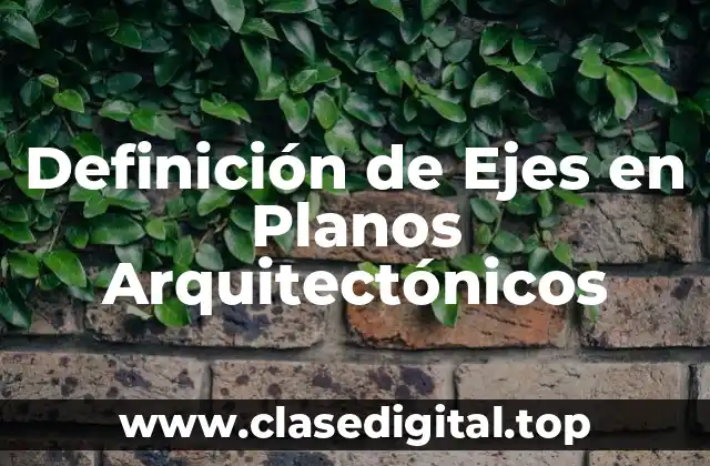 Definición de Ejes en Planos Arquitectónicos