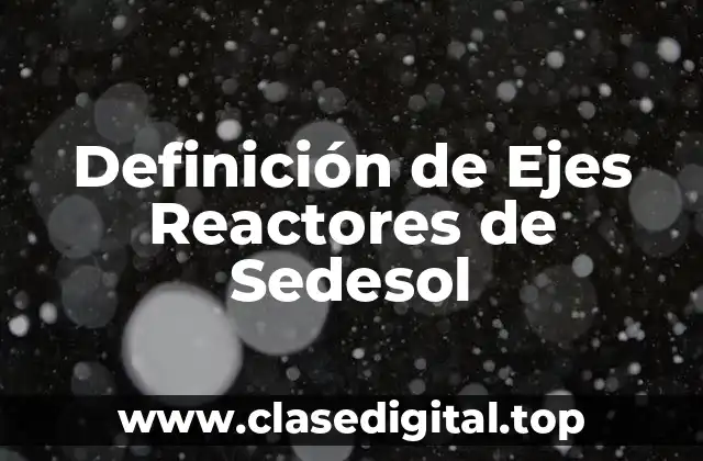 Definición de Ejes Reactores de Sedesol