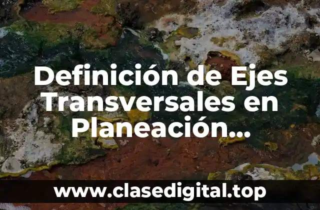 Definición de Ejes Transversales en Planeación Estratégica