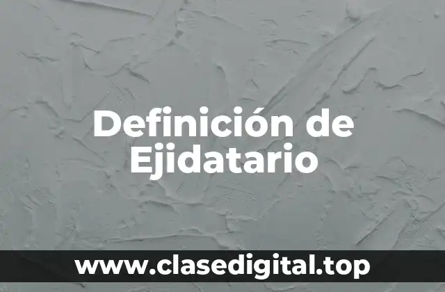 Definición de Ejidatario