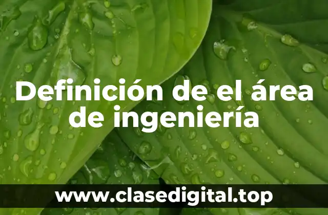 Definición de el área de ingeniería