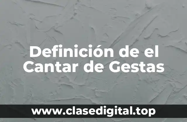 Definición de el Cantar de Gestas