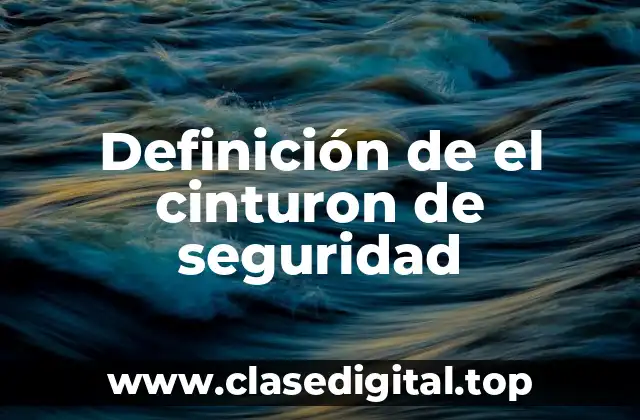 Definición de el cinturon de seguridad