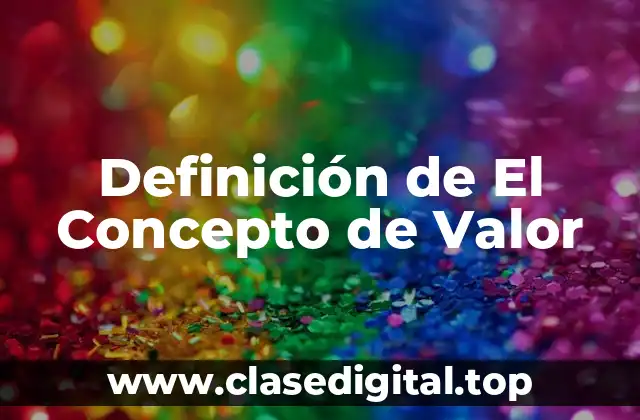 Definición de El Concepto de Valor
