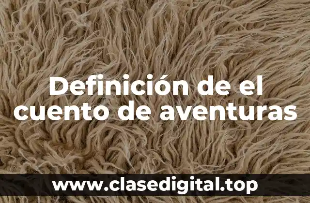 Definición de el cuento de aventuras