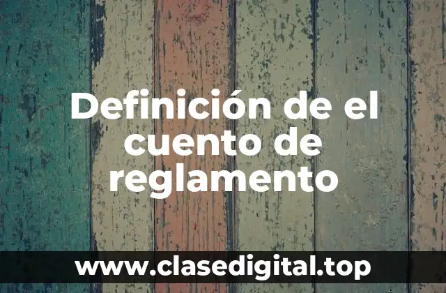 Definición de el cuento de reglamento