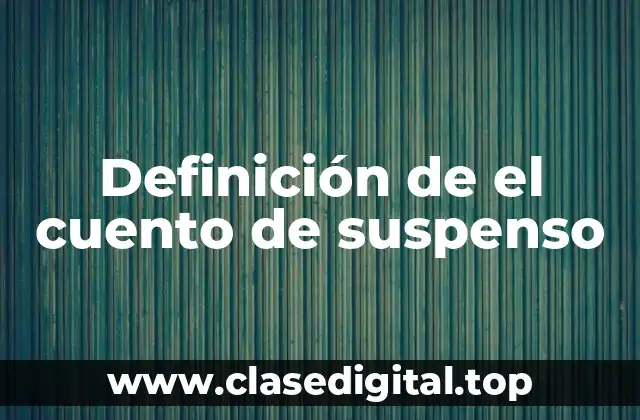 Definición de el cuento de suspenso