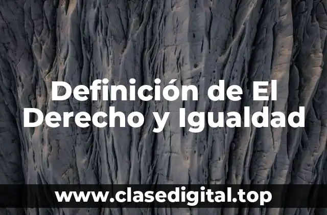 Definición de El Derecho y Igualdad