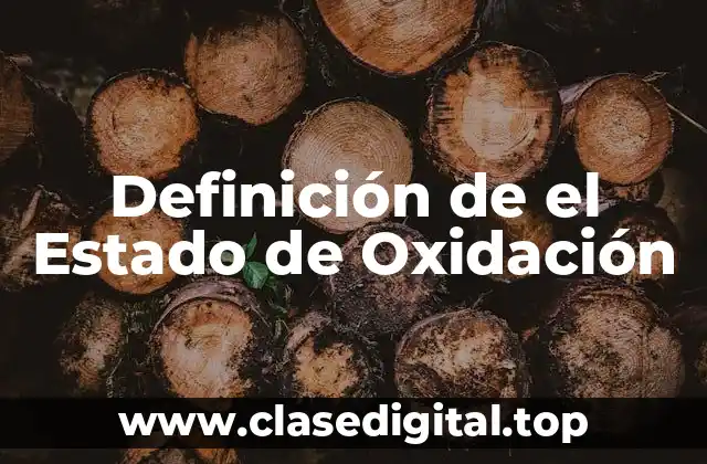 ☄️ Definición técnica de el Estado de Oxidación