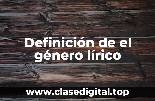 Definición de el género lírico