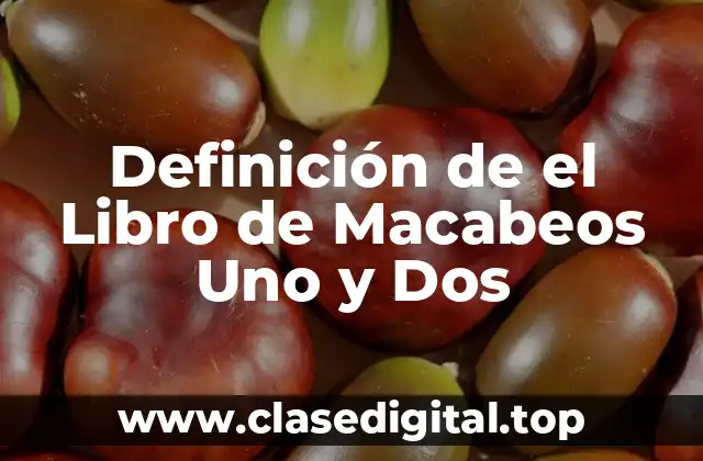 Definición de el Libro de Macabeos Uno y Dos