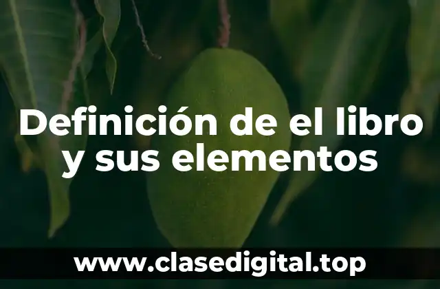 Definición de el libro y sus elementos