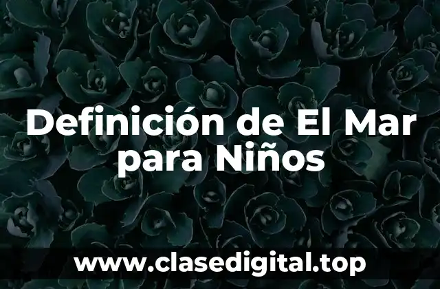 Definición de El Mar para Niños