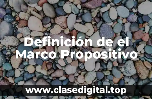 Definición de el Marco Propositivo