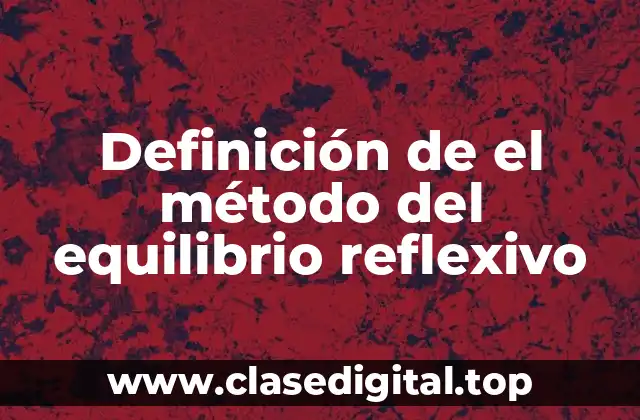 📗 Definición técnica del método del equilibrio reflexivo