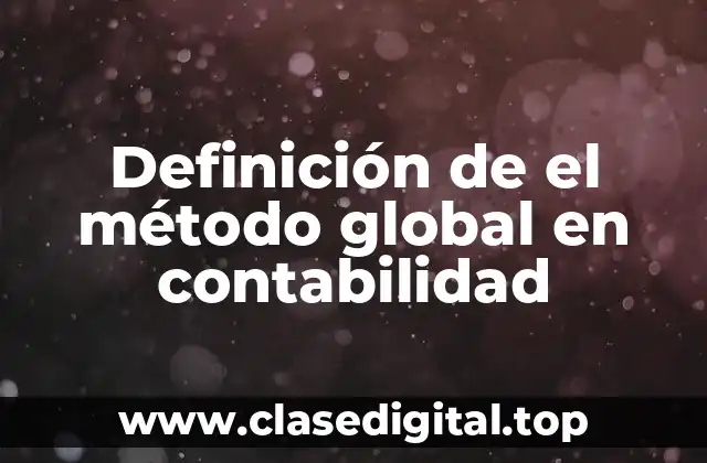 Definición de el método global en contabilidad