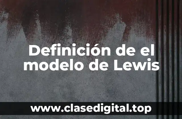 Definición de el modelo de Lewis