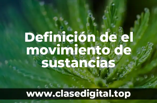 Definición de el movimiento de sustancias