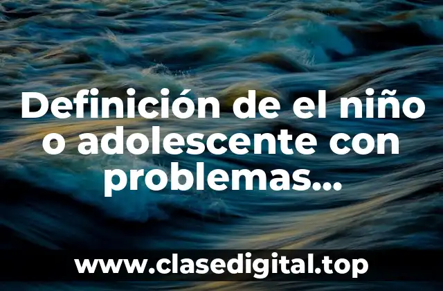 Definición de el niño o adolescente con problemas cardiovasculares
