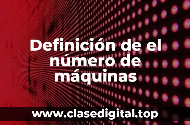 Definición de el número de máquinas