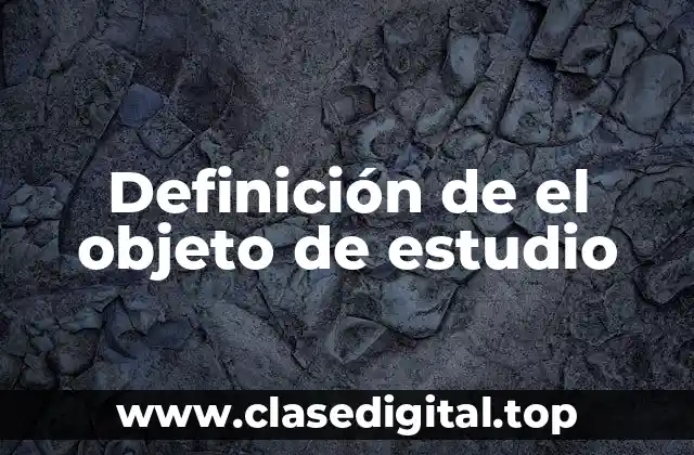 Definición de el objeto de estudio