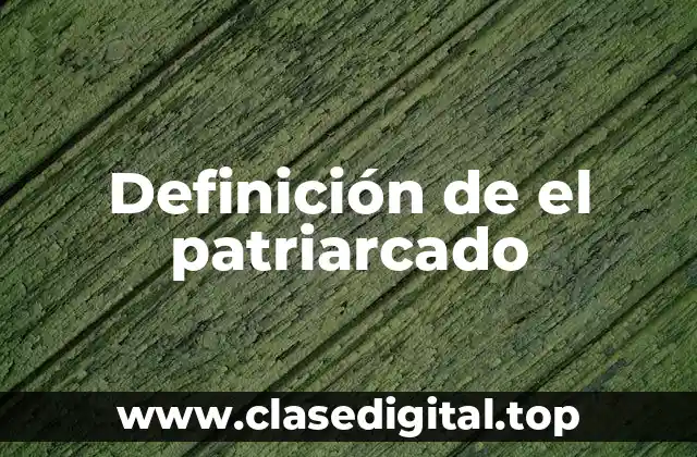 Definición de el patriarcado