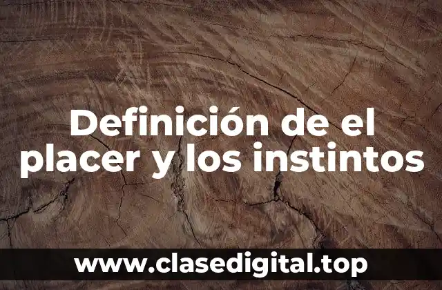 Definición de el placer y los instintos