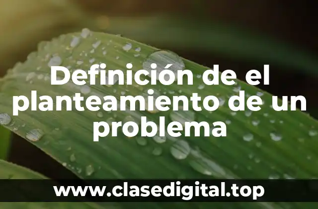 Definición de el planteamiento de un problema
