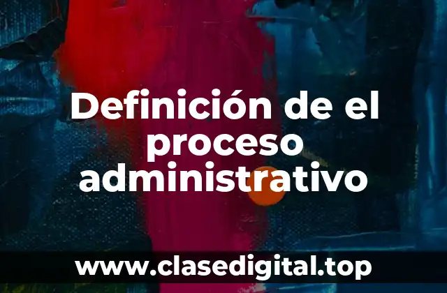 Definición de el proceso administrativo