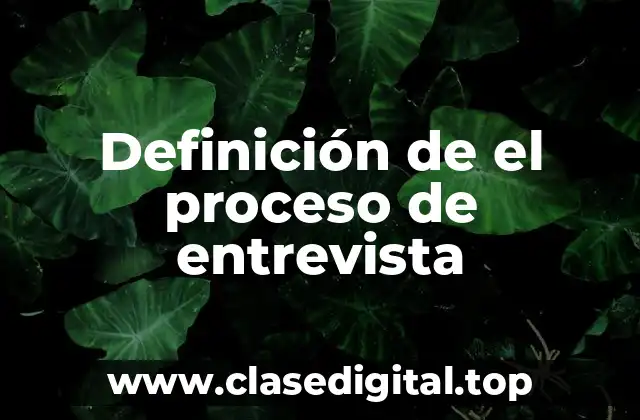 Definición de el proceso de entrevista