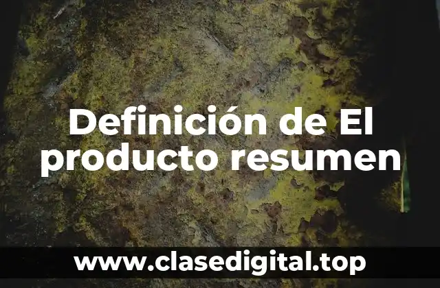 Definición de El producto resumen