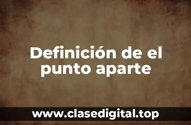 Definición de el punto aparte