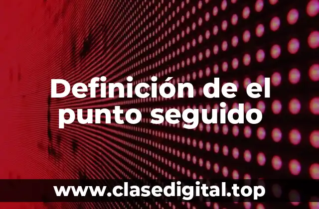 Definición de el punto seguido