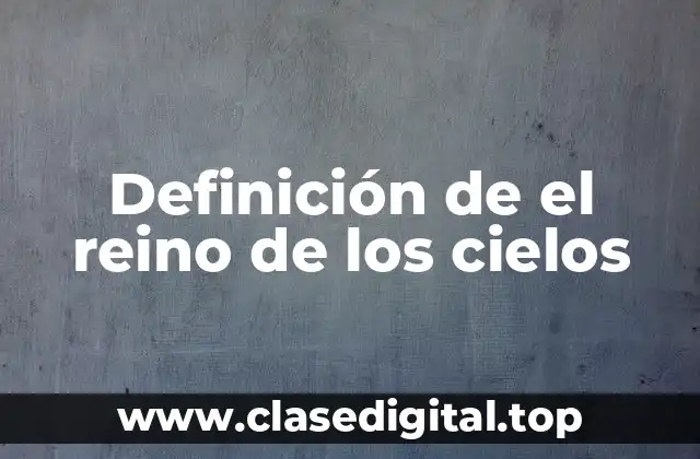 Definición de el reino de los cielos