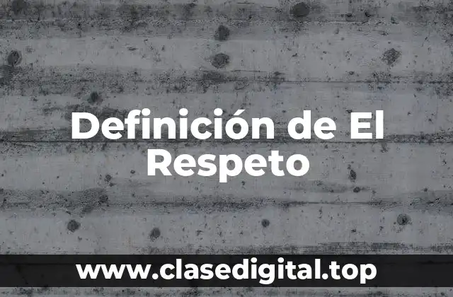 Definición de El Respeto