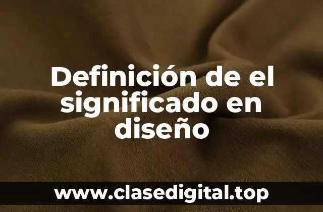Definición de el significado en diseño