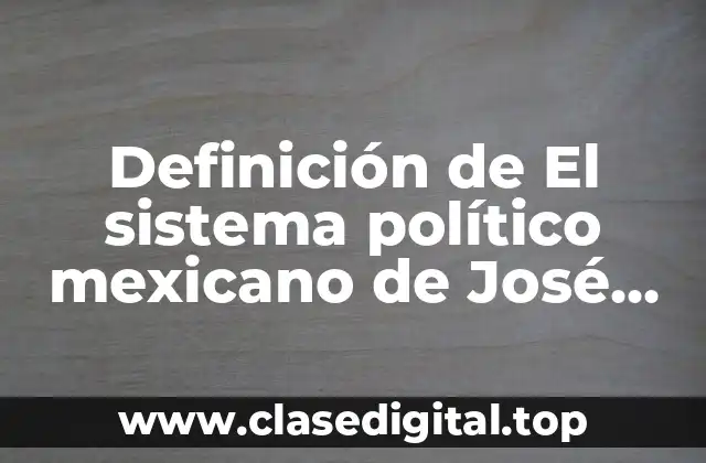 Definición de El sistema político mexicano de José Carbonell