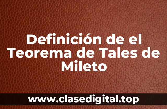 Definición de el Teorema de Tales de Mileto