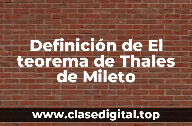 📗 Definición técnica del teorema de Thales de Mileto