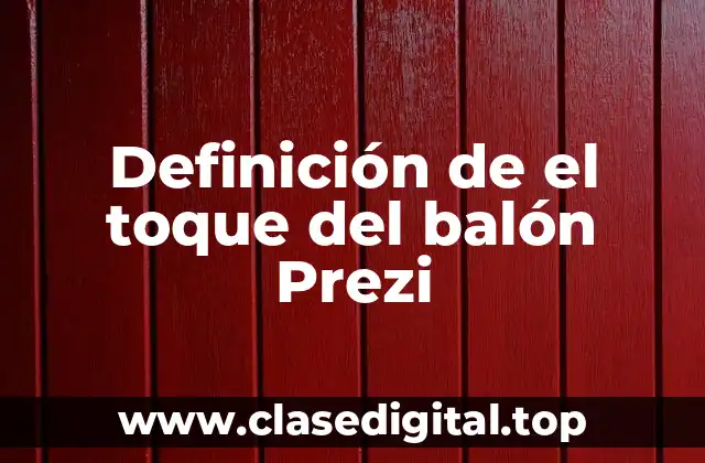 Definición de el toque del balón Prezi