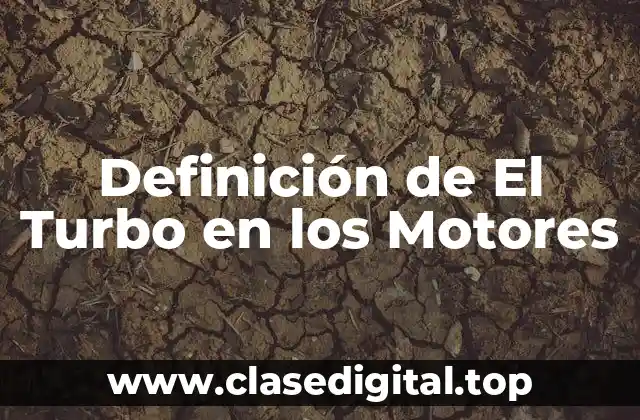 Definición de El Turbo en los Motores