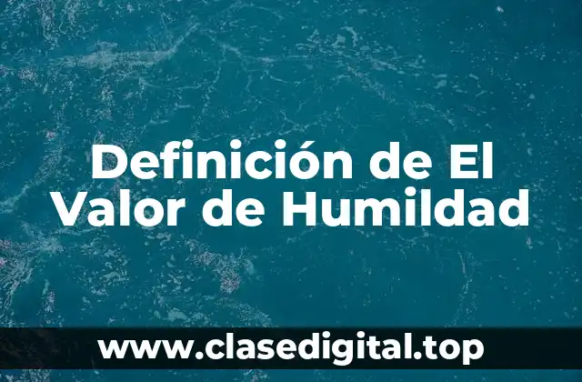 Definición de El Valor de Humildad