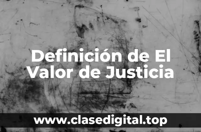 Definición de El Valor de Justicia
