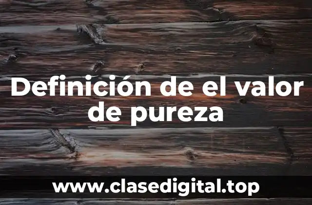 Definición de el valor de pureza