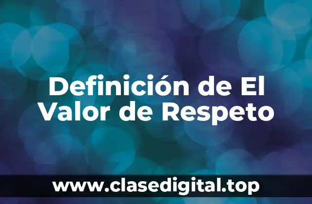 Definición de El Valor de Respeto