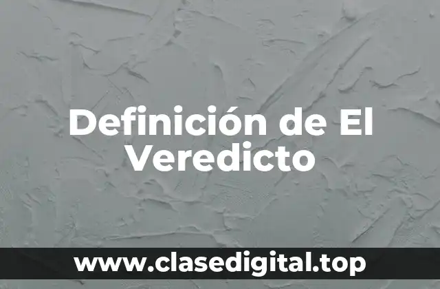 Definición de El Veredicto