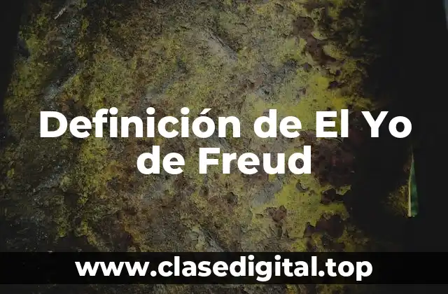 Definición de El Yo de Freud