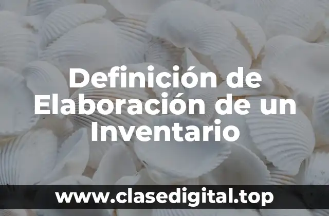 Definición de Elaboración de un Inventario