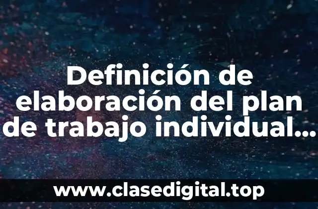 Definición de elaboración del plan de trabajo individual preescolar