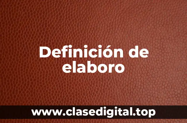 Definición de elaboro